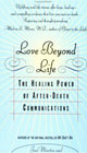 Click here to purchase Love Beyond Life by Joel Martin